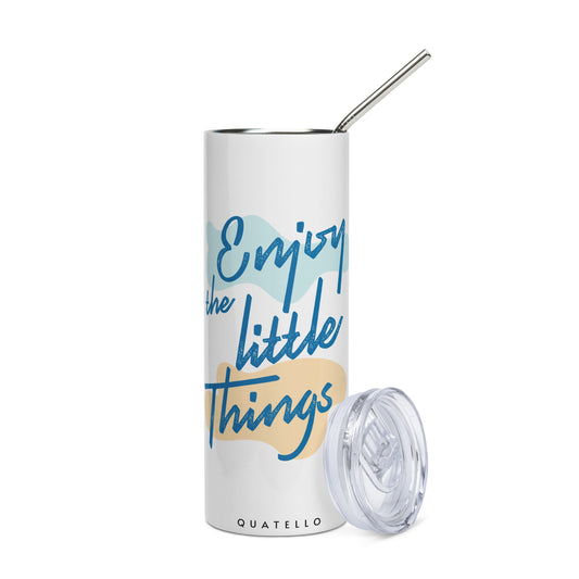 Enjoy the little things Stainless steel tumbler